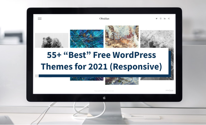 55+ “Best” Free WordPress Themes for 2021 (Responsive)