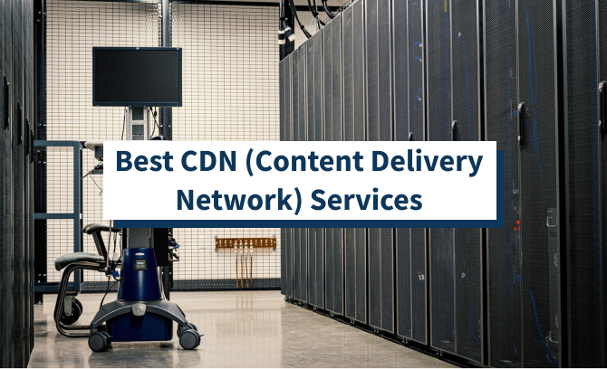 Best CDN (Content Delivery Network) Services