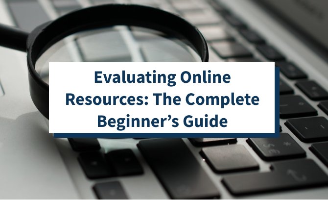 Evaluating Online Resources: The Complete Beginner’s Guide