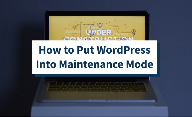 How to Put WordPress Into Maintenance Mode