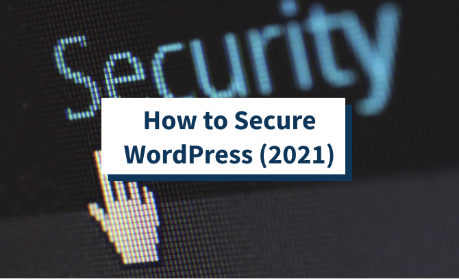 How to Secure WordPress (2021)